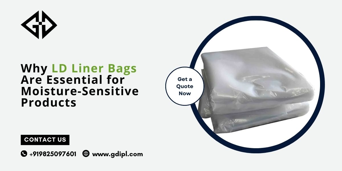 why-ld-liner-bags-are-essential-for-moisture-sensitive-products.jpg