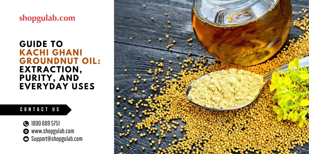 guide-to-kachi-ghani-groundnut-oil-extraction-purity-and-everyday-uses.jpg