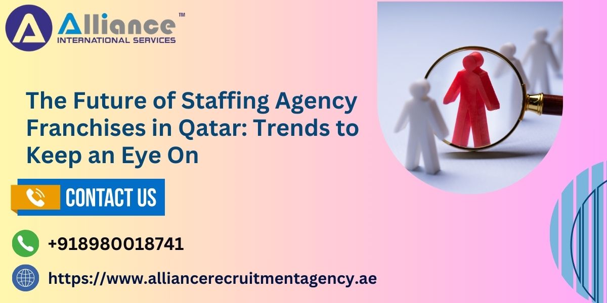 The Future of Staffing Agency Franchises in Qatar Trends to Keep an Eye On.jpg