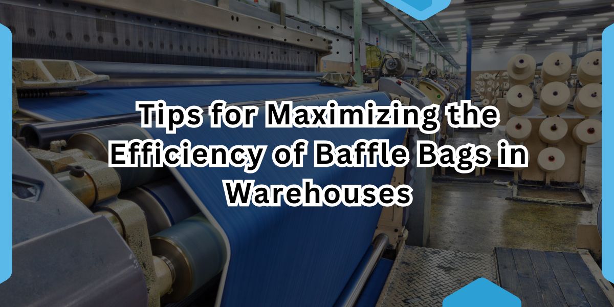 Tips for Maximizing the Efficiency of Baffle Bags in Warehouses.jpg