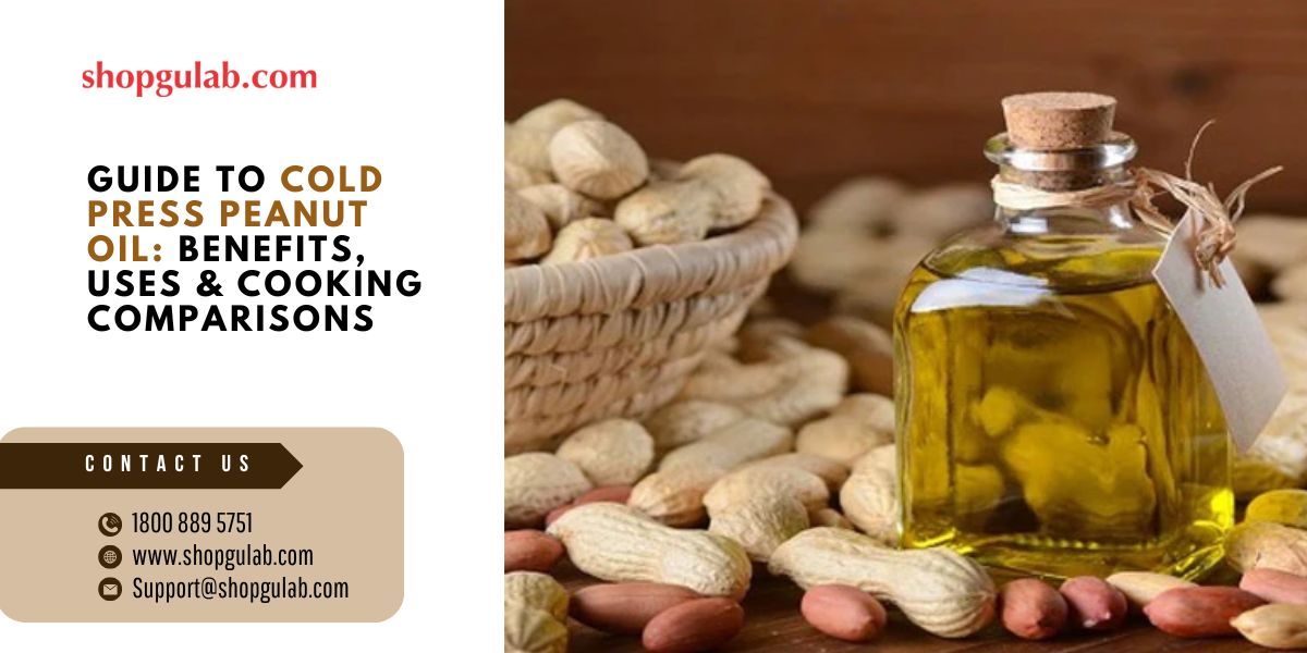 guide-to-cold-press-peanut-oil-benefits-uses-&-cooking-comparisons.jpg