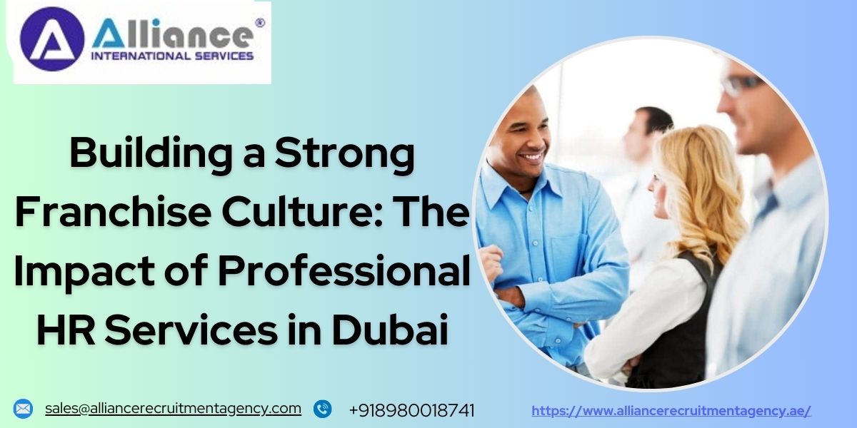 Building a Strong Franchise Culture The Impact of Professional HR Services in Dubai.jpg