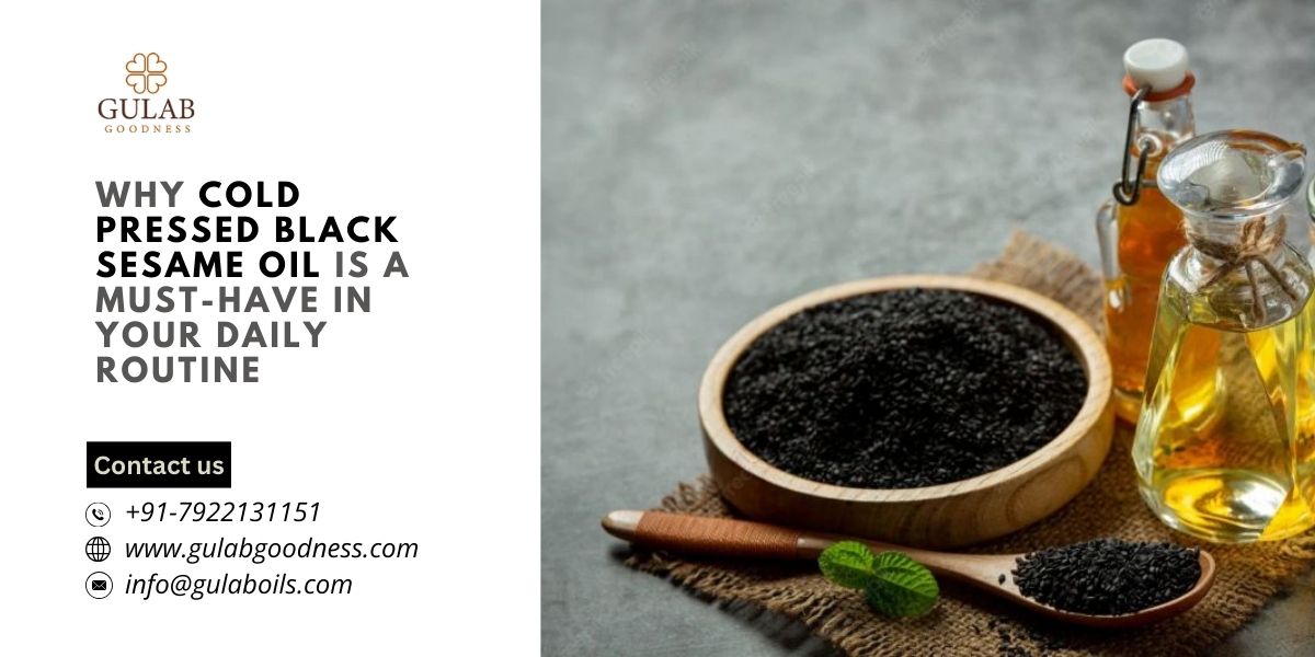 why-cold-pressed-black-sesame-oil is-a-must-have-in-your-daily-routine.jpg