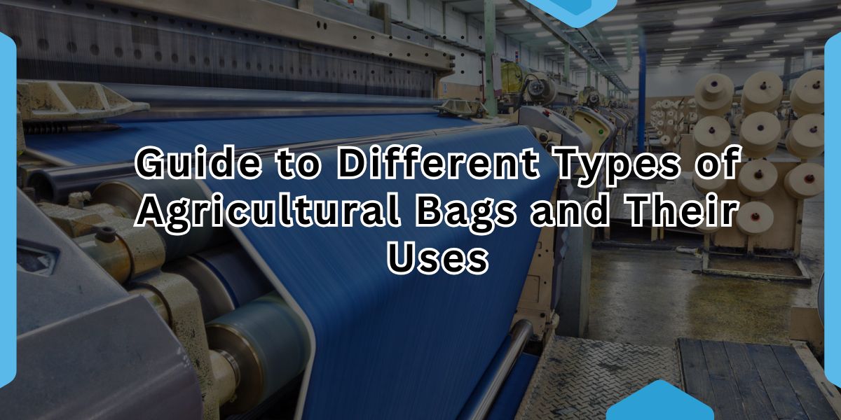 Guide to Different Types of Agricultural Bags and Their Uses.jpg
