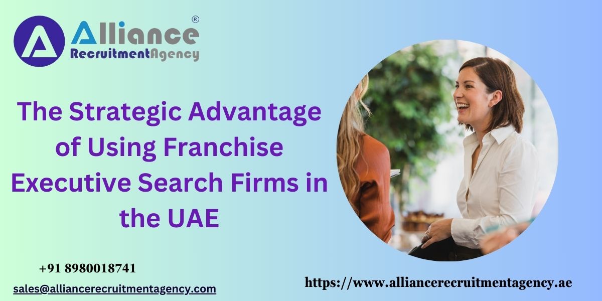 The Strategic Advantage of Using Franchise Executive Search Firms in the UAE.jpg