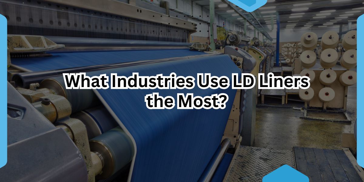 What Industries Use LD Liners the Most.jpg