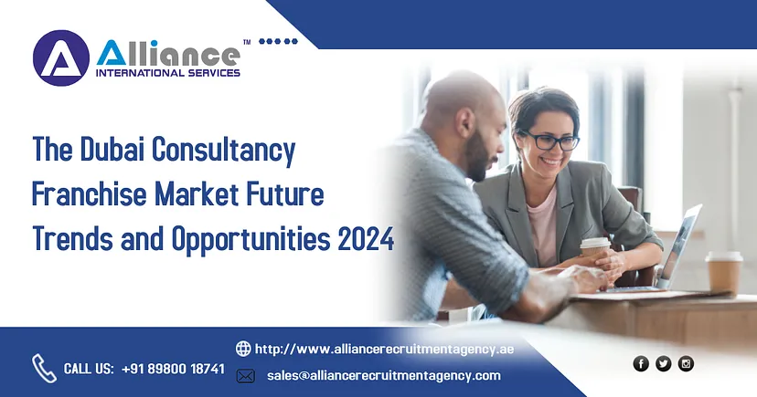 The Dubai Consultancy Franchise Market Future Trends and Opportunities 2024.webp