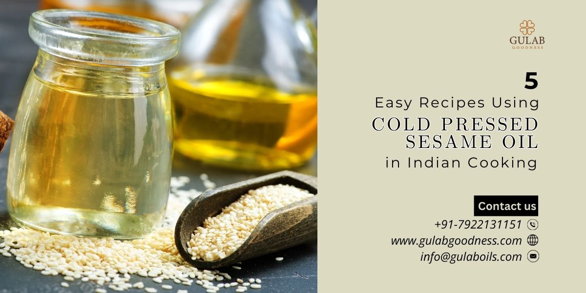 5 Easy Recipes Using Cold Pressed Sesame Oil in Indian Cooking.jpg