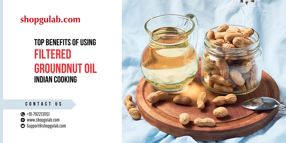 Top Benefits of Using Filtered Groundnut Oil in Indian Cooking.jpg