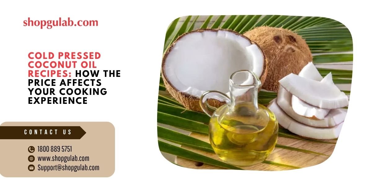 Cold Pressed Coconut Oil Recipes How the Price Affects Your Cooking Experience.jpg