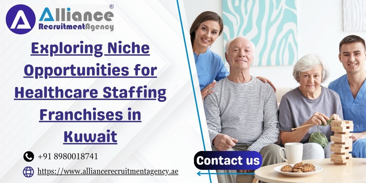 Exploring Niche Opportunities for Healthcare Staffing Franchises in Kuwait.jpg