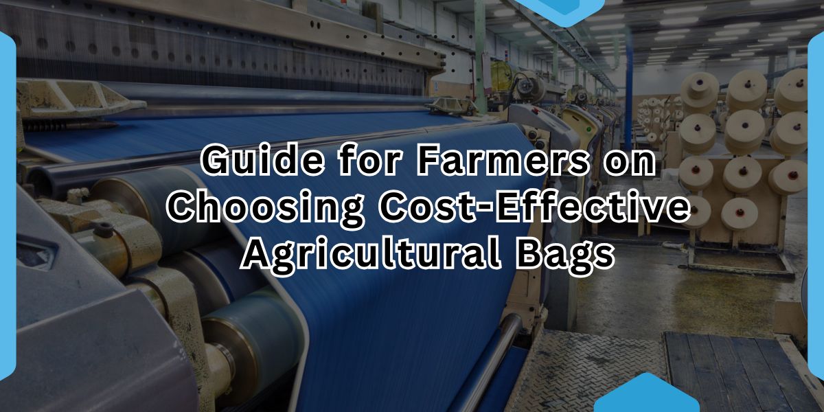 Guide for Farmers on Choosing Cost-Effective Agricultural Bags.jpg